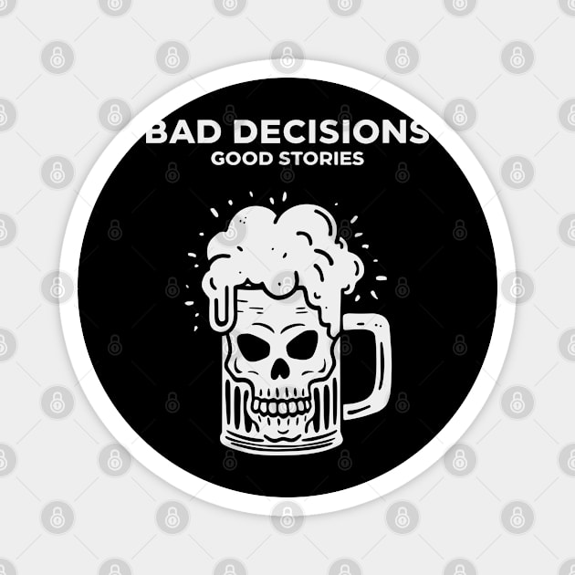 Bad Decisions Good Stories Sarcastic Party Humor Magnet by Anticorporati